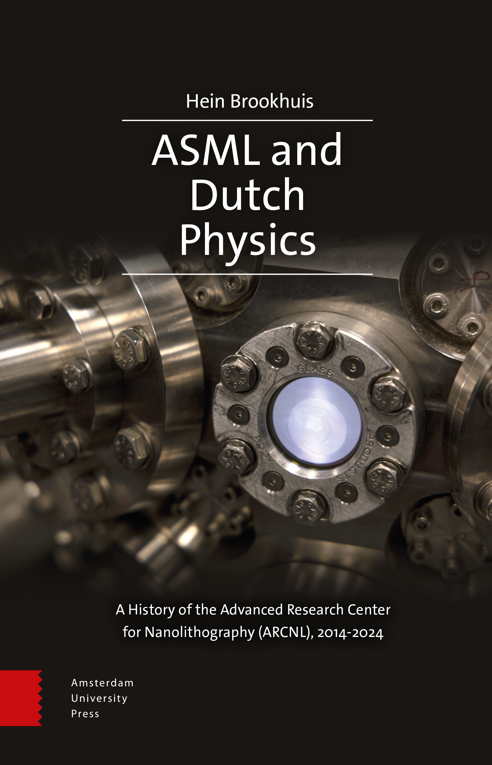 Cover of ASML and Dutch Physics: A History of the Advanced Research Center for Nanolithography (ARCNL), 2014-2024