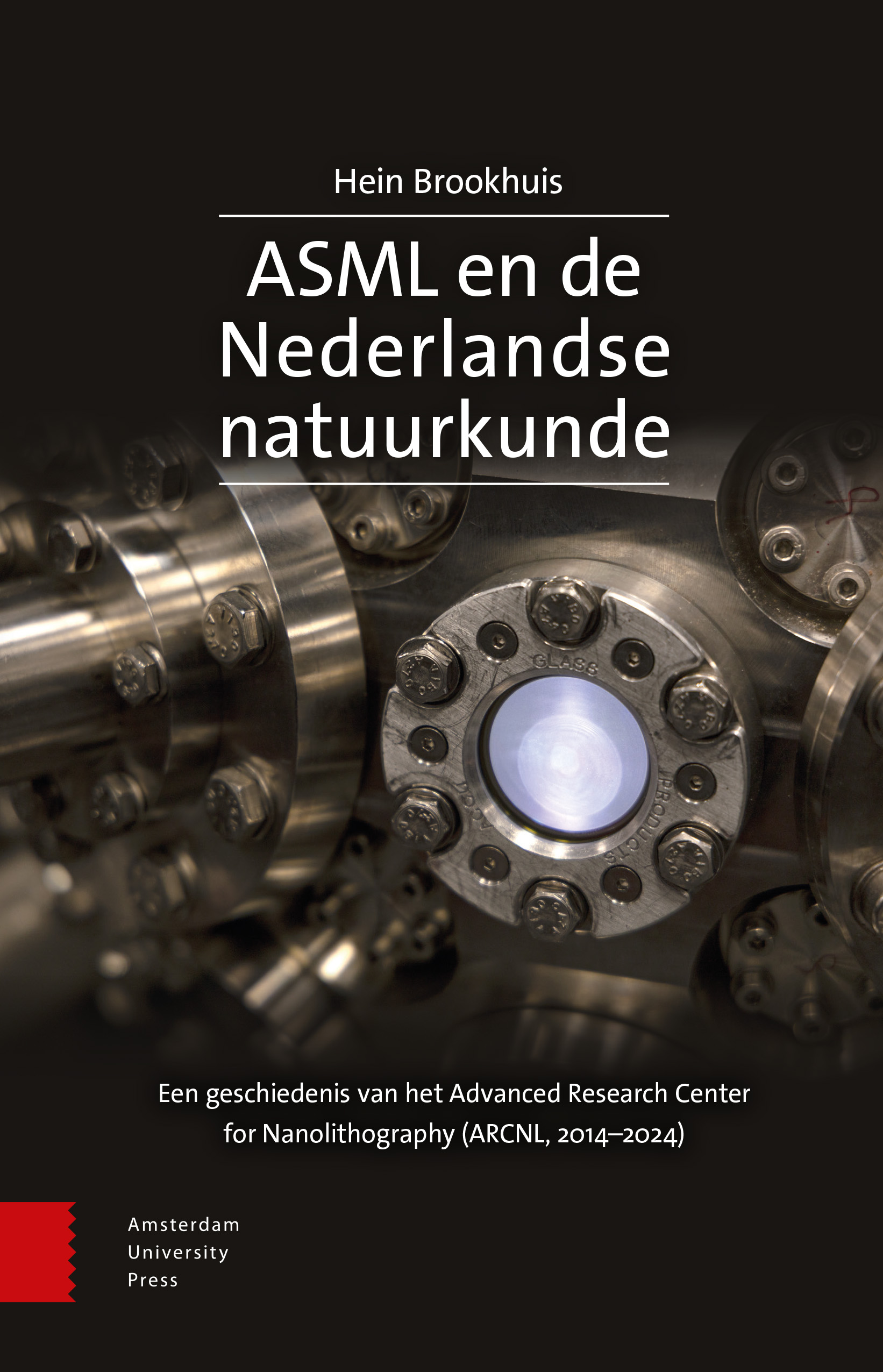 Cover of ASML en de Nederlandse natuurkunde: Een geschiedenis van het Advanced Research Center for Nanolithography (ARCNL, 2014-2024)