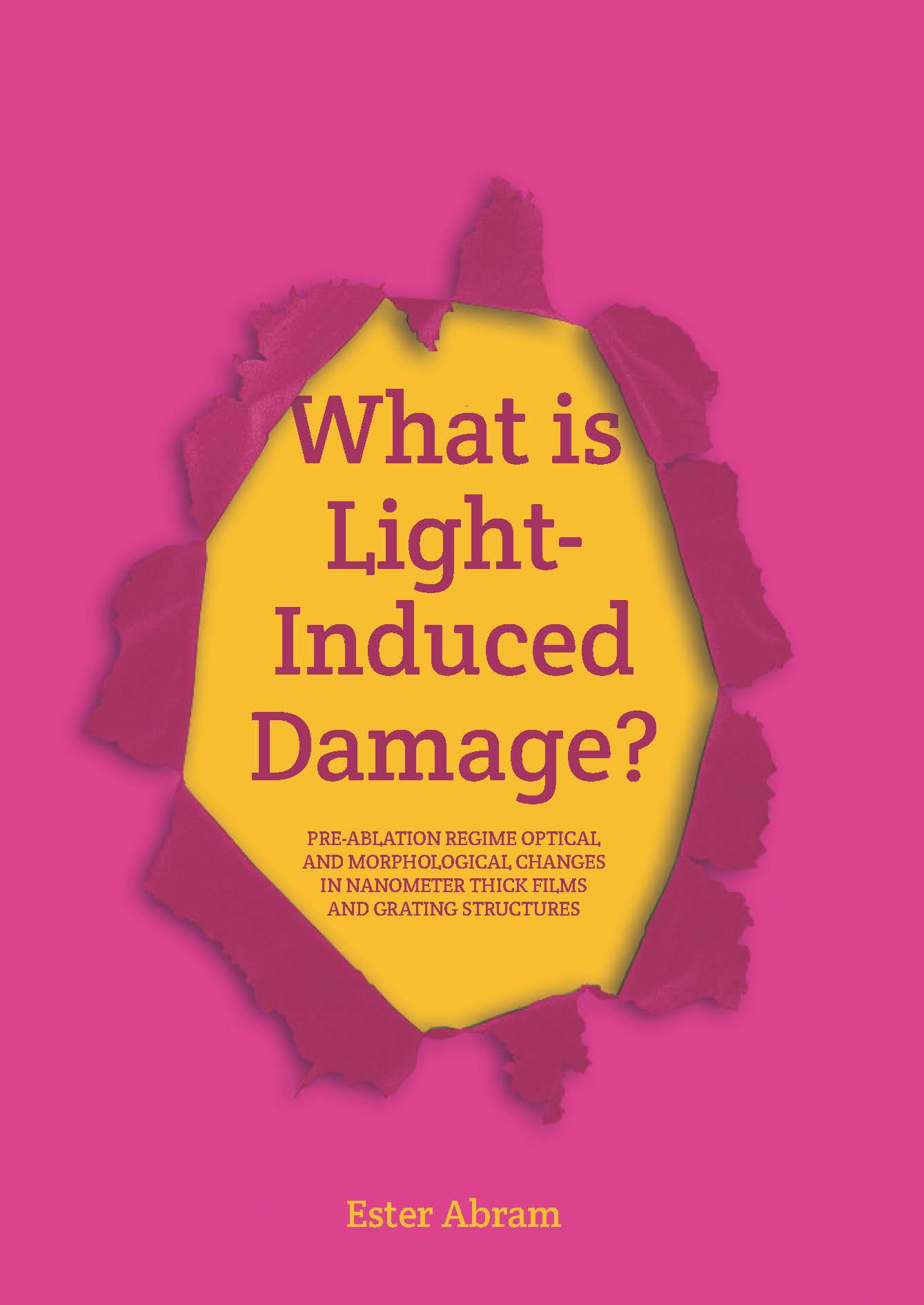 Cover of What is Light-Induced Damage?
Pre-ablation regime optical and morphological changes in nanometer thick films and grating structures